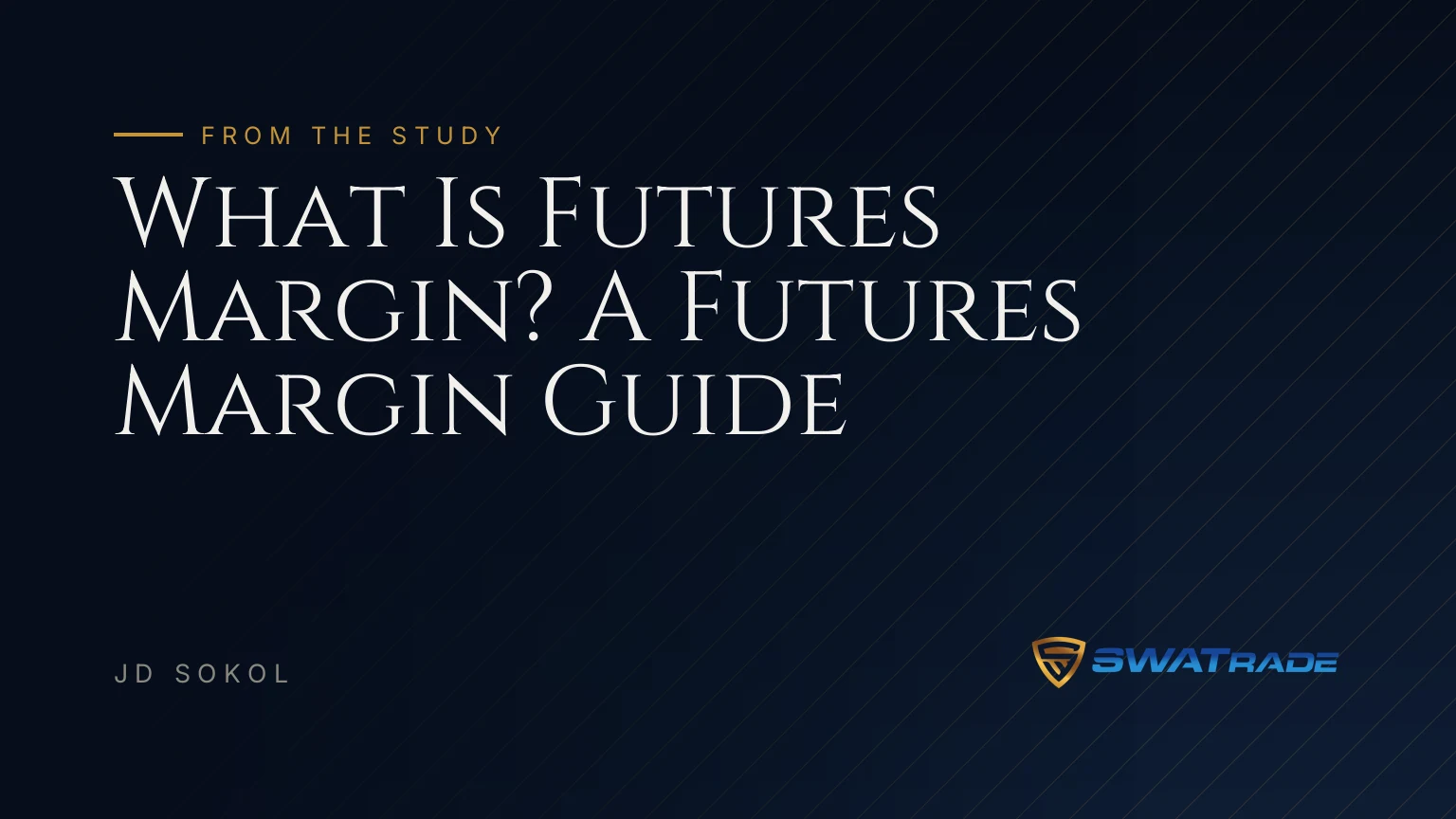 What Is Futures Margin? A Futures Margin Guide | SWATrade article by JD Sokol