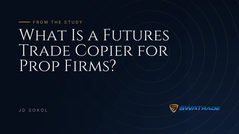What Is a Futures Trade Copier for Prop Firms? | SWATrade article by JD Sokol