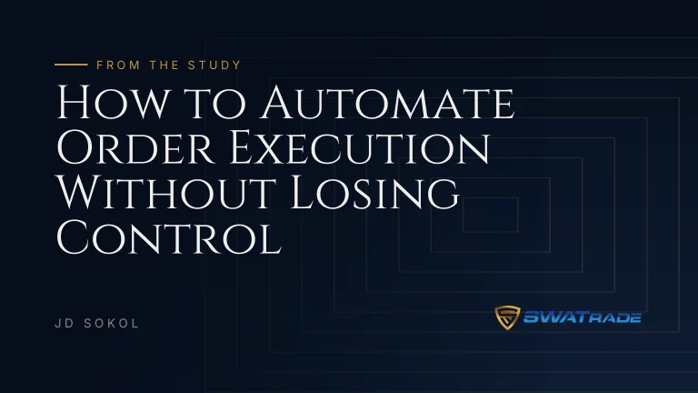 How to Automate Order Execution Without Losing Control | SWATrade article by JD Sokol