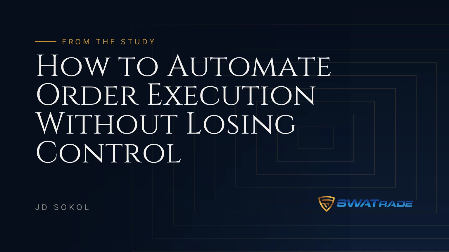 How to Automate Order Execution Without Losing Control | SWATrade article by JD Sokol