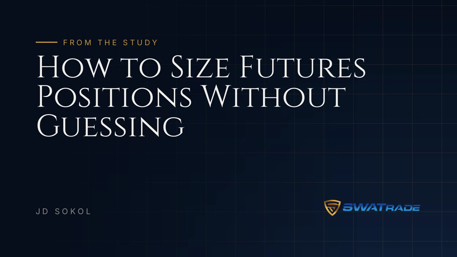 How to Size Futures Positions Without Guessing How to Size Futures Positions Without Guessing | SWATrade article by JD Sokol