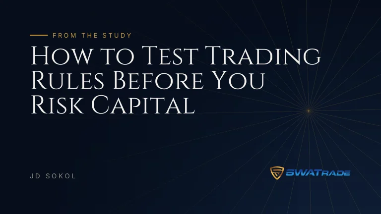 How to Test Trading Rules Before You Risk Capital | SWATrade article by JD Sokol
