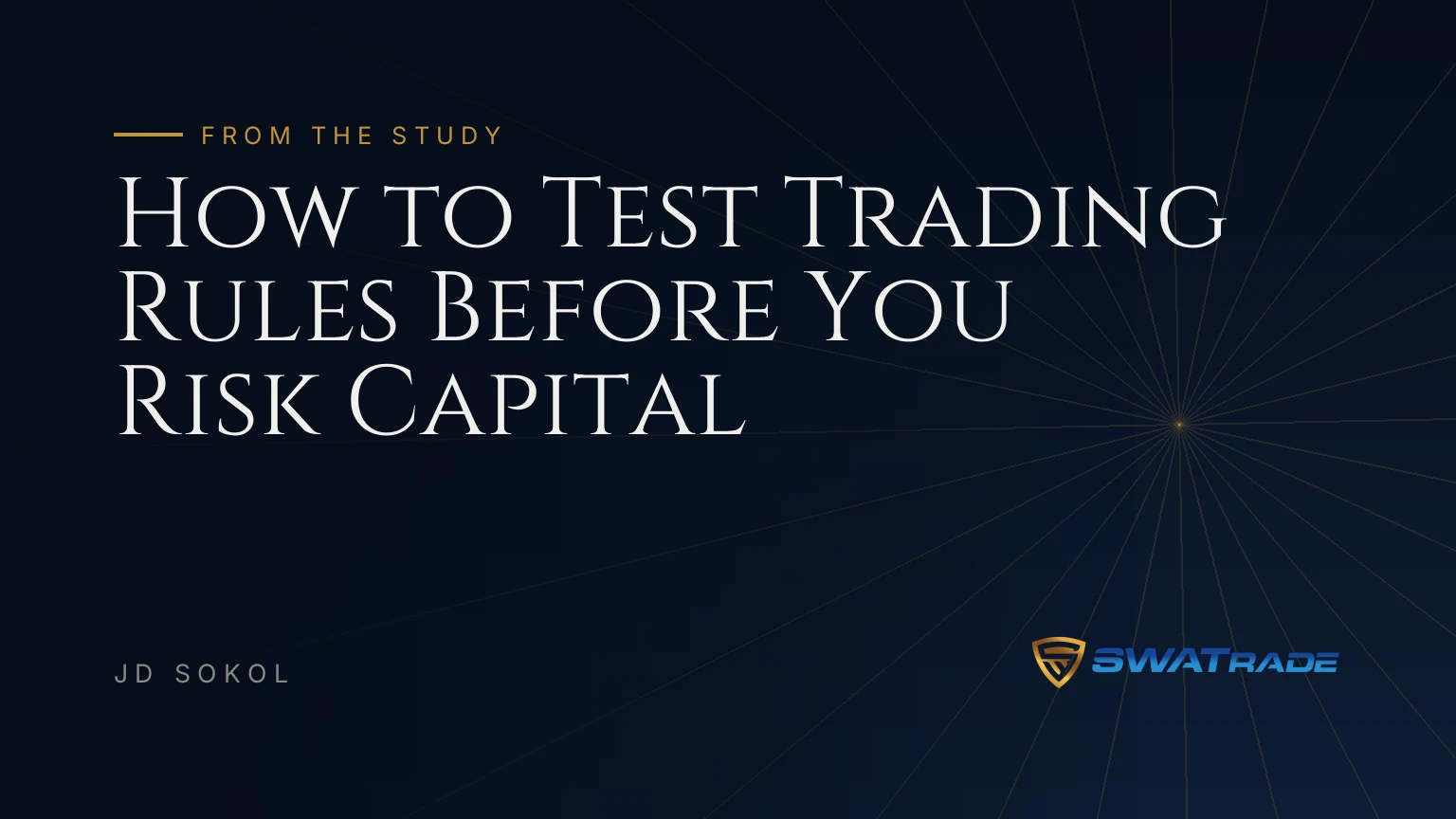 How to Test Trading Rules Before You Risk Capital | SWATrade article by JD Sokol