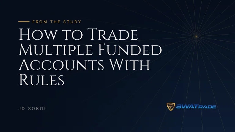 How to Trade Multiple Funded Accounts With Rules | SWATrade article by JD Sokol