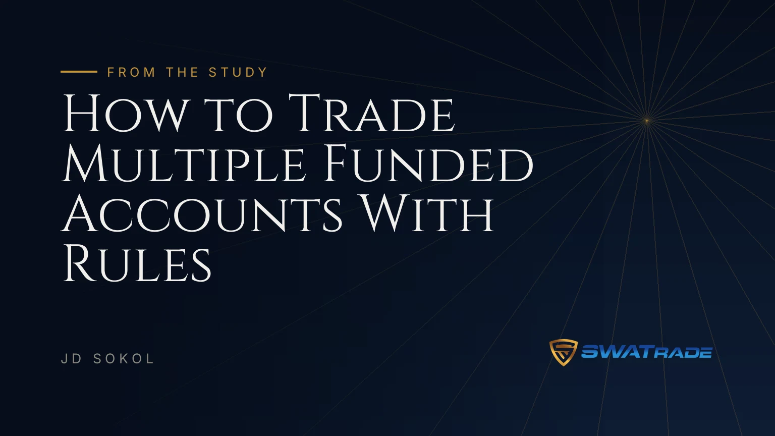 How to Trade Multiple Funded Accounts With Rules How to Trade Multiple Funded Accounts With Rules | SWATrade article by JD Sokol