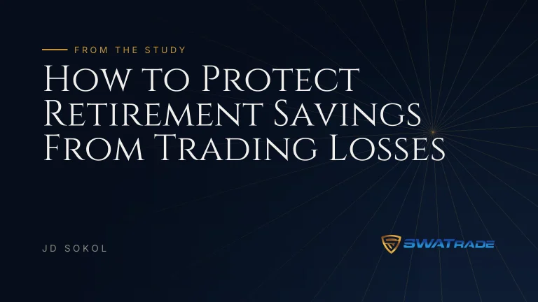 How to Protect Retirement Savings From Trading Losses | SWATrade article by JD Sokol