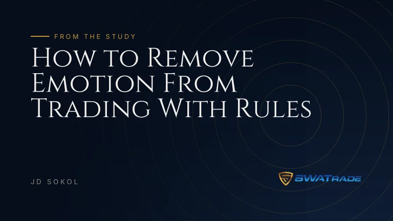 How to Remove Emotion From Trading With Rules | SWATrade article by JD Sokol