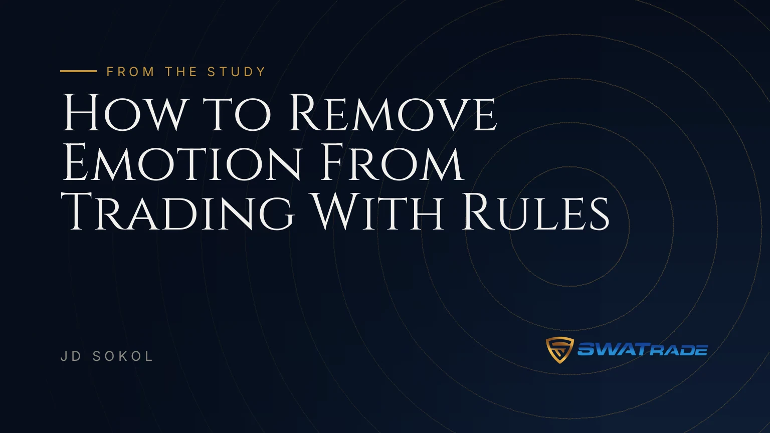 How to Remove Emotion From Trading With Rules How to Remove Emotion From Trading With Rules | SWATrade article by JD Sokol