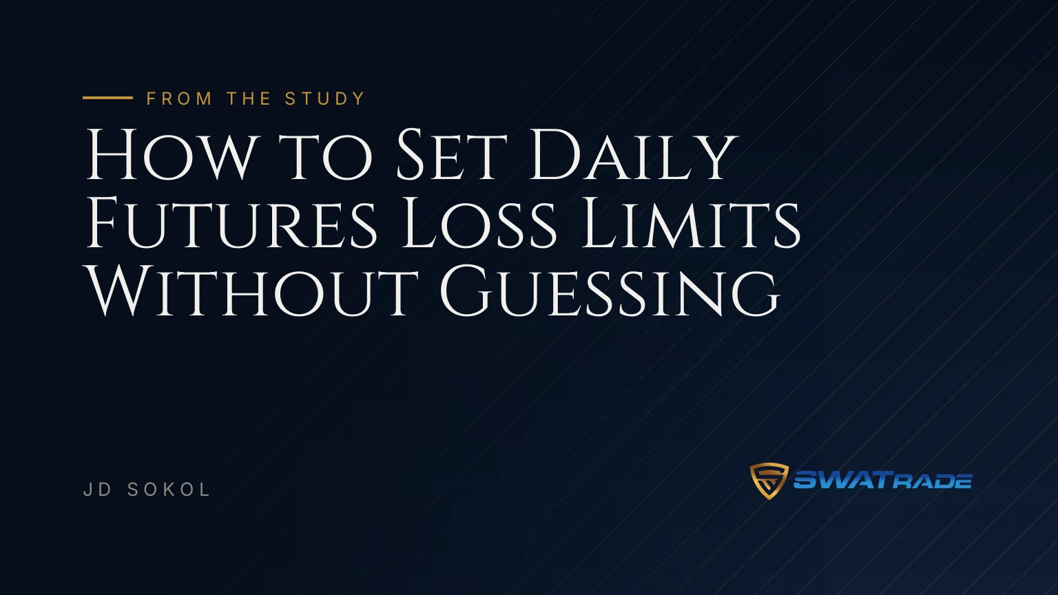 How to Set Daily Futures Loss Limits Without Guessing How to Set Daily Futures Loss Limits Without Guessing | SWATrade article by JD Sokol