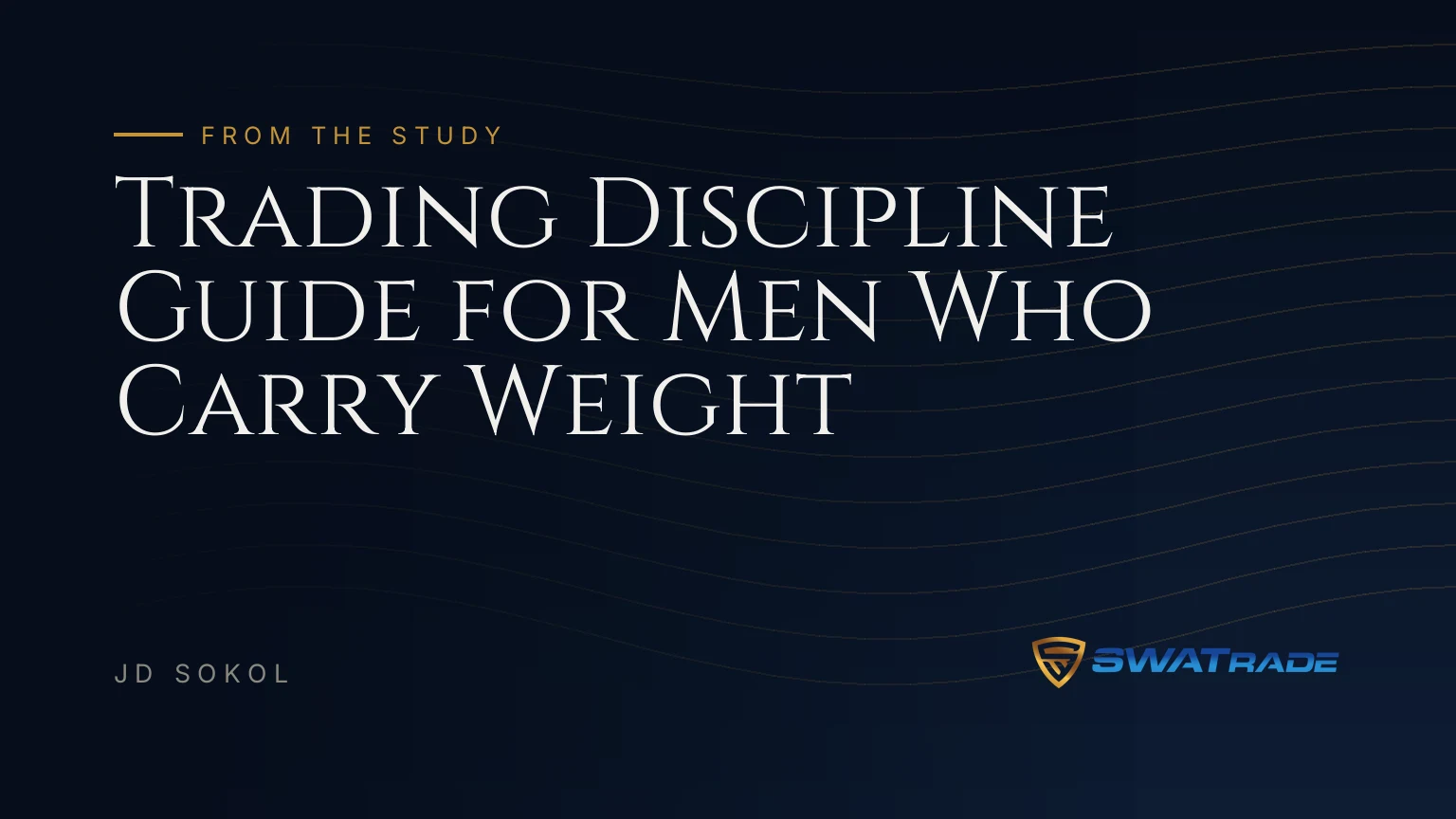 Trading Discipline Guide for Men Who Carry Weight Trading Discipline Guide for Men Who Carry Weight | SWATrade article by JD Sokol