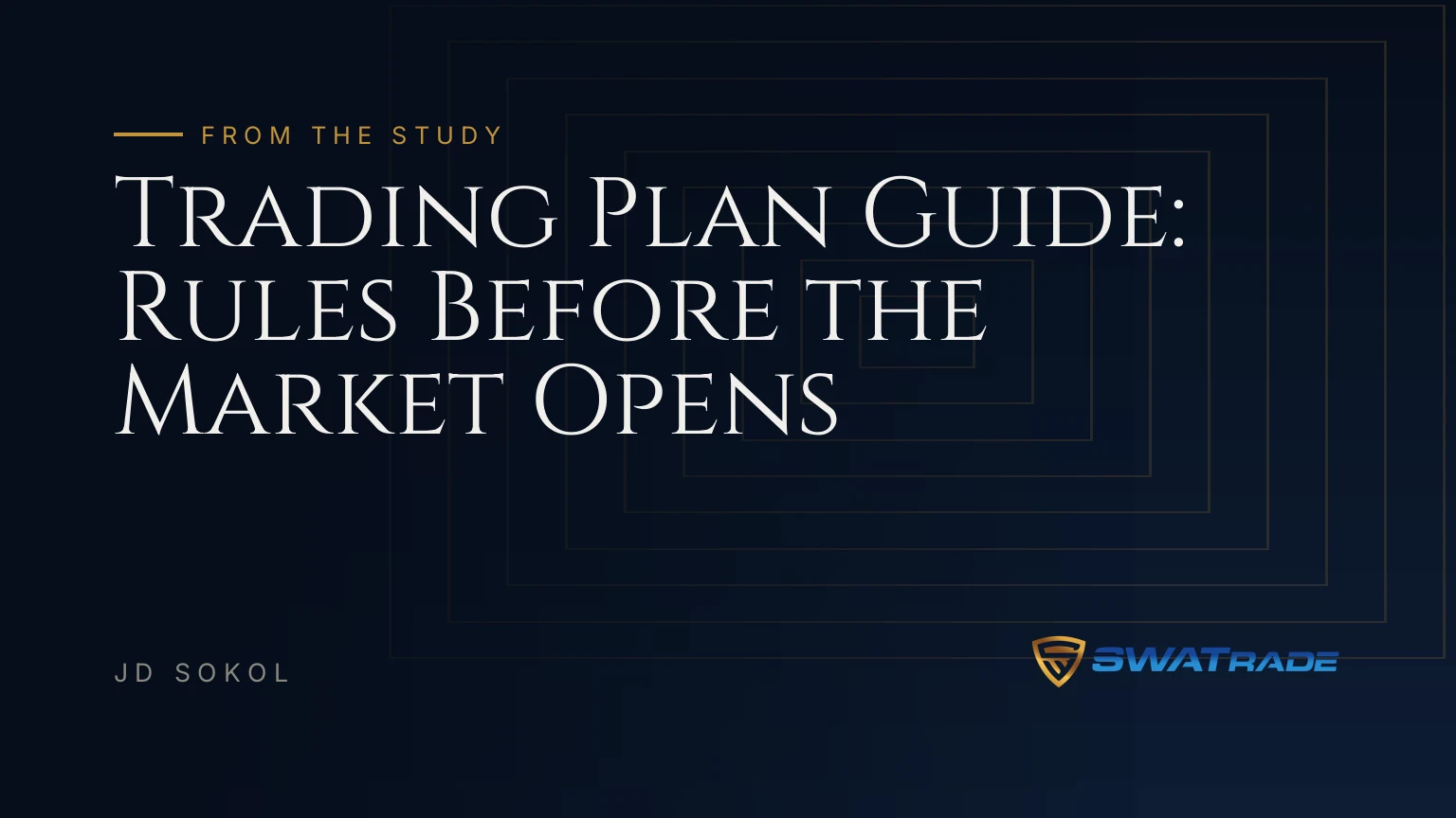 Trading Plan Guide: Rules Before the Market Opens Trading Plan Guide: Rules Before the Market Opens | SWATrade article by JD Sokol
